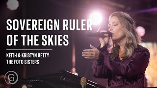 Sovereign Ruler of the Skies (Live) - Keith & Kristyn Getty, The Foto Sisters
