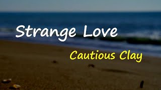 Cautious Clay - Strange Love (Lyrics)