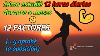 Los 12 factores por los que conseguí estudiar 12 horas al día durante 5 meses y aprobar la oposición