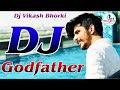 Godfather dj remix songs gulzaar chhaniwala poojaraj dj hard mixing dj mix