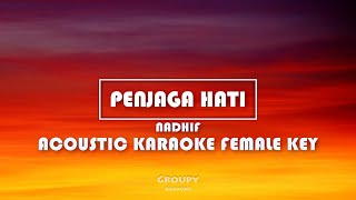 PENJAGA HATI - NADHIF - AKUSTIK KARAOKE FEMALE KEY