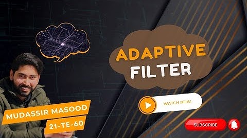 Adaptive Filters | Final Assignment DSP(Theory)