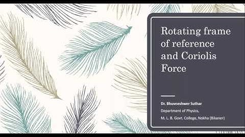 BSc I Physics I Lecture 5 Rotating Frame of Reference and Coriolis Force