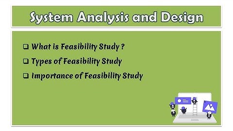 06 - System Analysis and Design | What is Feasibility Study | Types of Feasibility Study