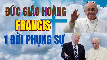 Đức Giáo Hoàng Francis: Hành Trình 88 Năm Kết Thúc – Di Sản Để Lại Gì?