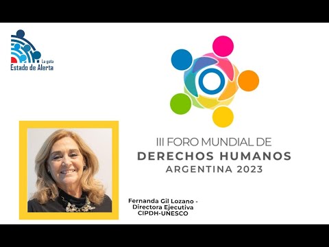 Fernanda Gil Lozano - Directora ejecutiva CIPDH-UNESCO sobre el III Foro Mundial de DD HH