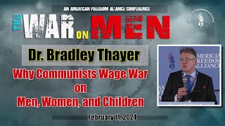 Dr. Bradley Thayer:  Why Communists Wage War on Men, Women, and Children