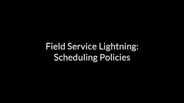 Scheduling Policies in Field Service Lightning