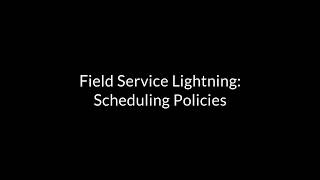 Scheduling Policies in Field Service Lightning