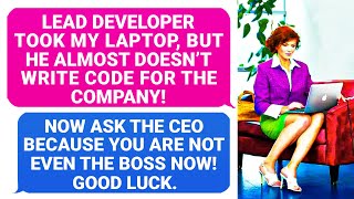 Lead Developer Took My Laptop, But He Almost Doesn't Write Code! Bosses Don't Listen to the CEO r/EP