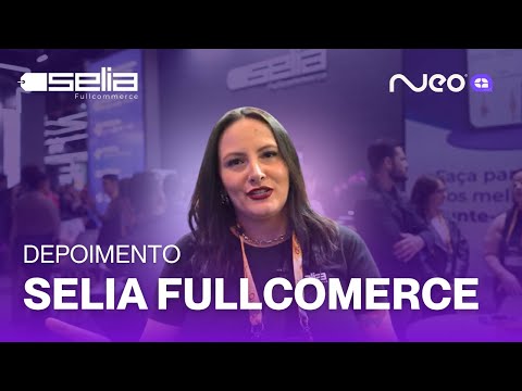 Depoimento de cliente - Selia Fullcommerce - video from NeoAssist