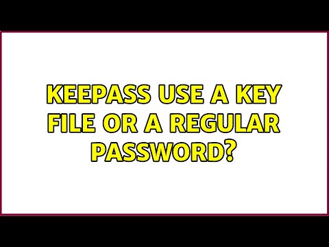 KeePass: use a key file or a regular password? (4 Solutions!!)