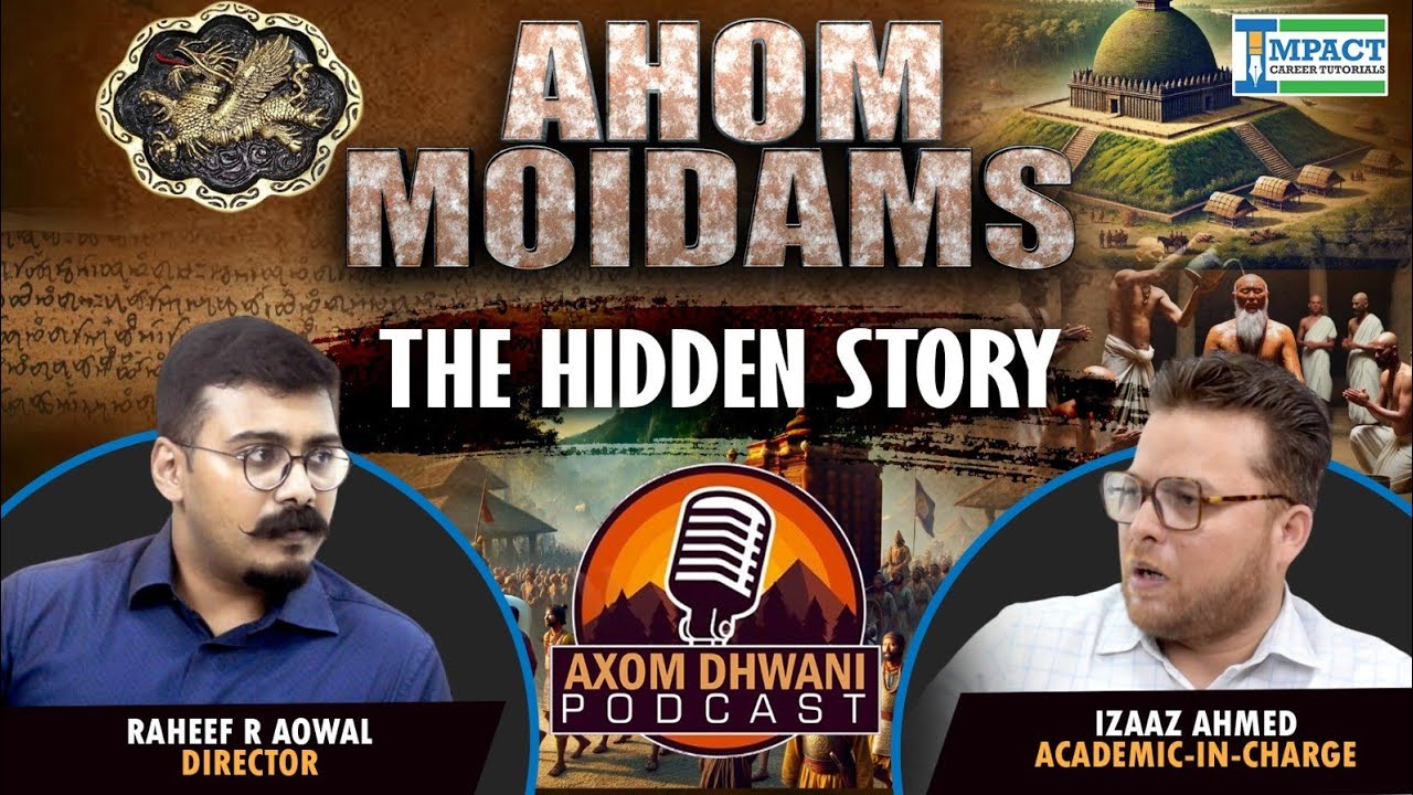 AHOM Moidams: The Hidden Story | লুকাই থকা কাহিনীবোৰ | AXOM DHWANI ...