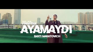 Baxti Maratovich - Ayamaydi