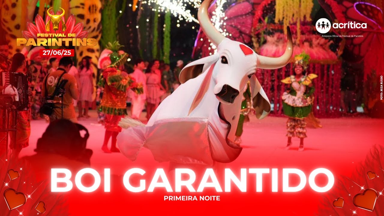 BOI GARANTIDO: FESTIVAL DE PARINTINS 2025 | 1ª NOITE | 27/06/2025