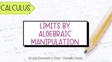 Limits By Algebraic Manipulation (Analytically) | Calculus Lesson