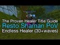 Wow how to endless healer 30 wavesproven healer as a resto shaman