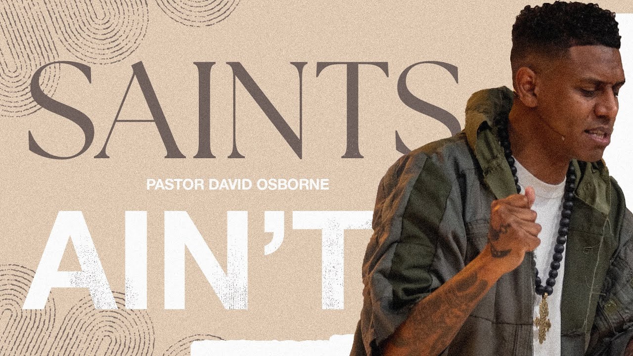 SAINTS AIN'T | PASTOR DAVID OSBORNE