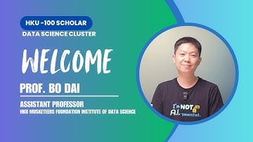【HKU-100 Scholar】Welcome Professor Bo DAI (Data Science Cluster)
