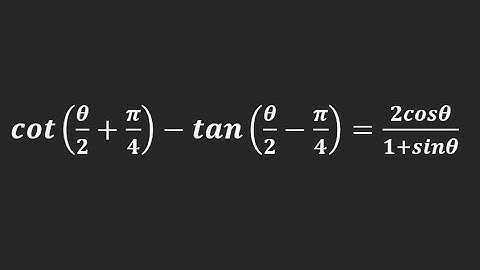 Prove that: cot(Pi/4 + A/2) - tan(Pi/4 - A/2) = 2cosA/(1 + sinA)