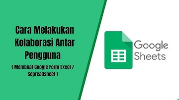 Cara melakukan kolaborasi antar pengguna ( Membuat Google Form Excel /Sepreadsheet )