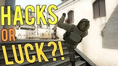 CS:GO - Hack or Luck #4