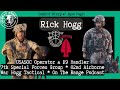 Usasoc operator rick hogg  k9 handler  7th sfg  82nd  war hogg tactical  on the range podcast