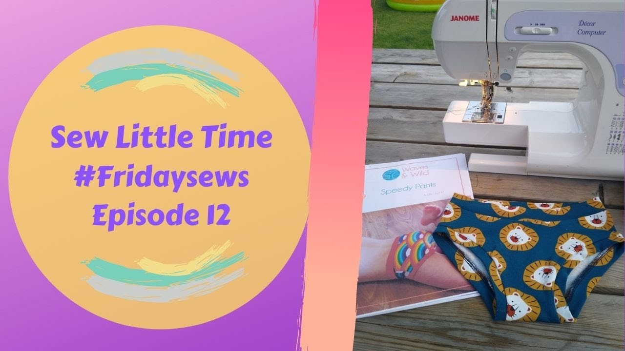 Sew Little Time - Friday Sews - Episode 12 