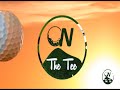 ON THE TEE -11 AUGUST 2018