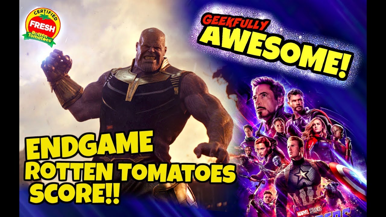 Avengers Endgame Vs Rotten Tomatoes Youtube
