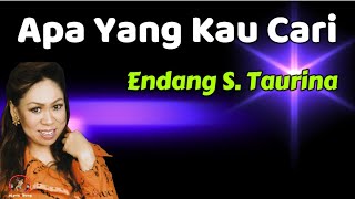 Endang S  Taurina  -  Apa Yang Kau Cari  (Lirik Lagu)