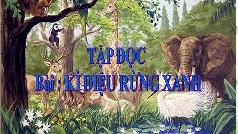 Lớp 5 Tập đọc  Kì diệu rừng xanh Tuần 8