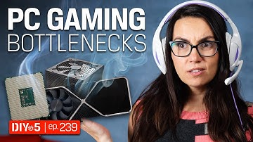 PC Gaming Bottlenecks: How CPU, GPU, RAM, and Storage Affect Your Game - DIY in 5 Ep 239