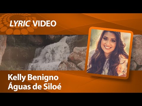 Kelly Benigno - Águas de Siloé [ Lyric Video ]