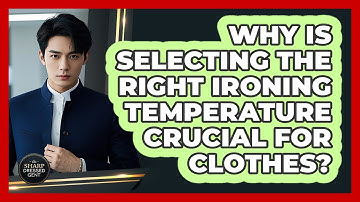Why Is Selecting The Right Ironing Temperature Crucial For Clothes? - The Sharp Dressed Gent