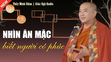 Thầy Minh Niệm - Người CÓ PHÚC Hay Không Nhìn Cách Ăn Mặc (Nghe Ngay) | Giác Ngộ Radio