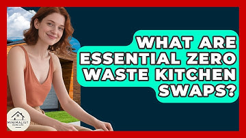 What Are Essential Zero Waste Kitchen Swaps? - Minimalist Home Life