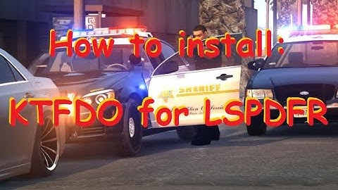 How To Install: KTFDO for LSPDFR (Super Quick/Easy)