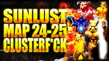 This Is CLUSTERFUCK (1500+ MONSTERS!) | SUNLUST MAP 24-25 | Complex Doom/LCA/Dusted/DJB/CLUSTERF*CK