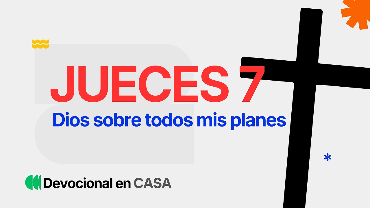 Dios sobre todos mis planes | Jueces 7 | Su Historia, Nuestra Historia | Devocional en CASA
