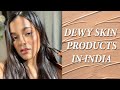 Best Dewy Skin Products In India | Raina Jain