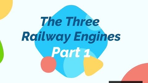The Three Railway Engines Part 1