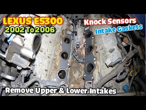 2002 to 2006 Lexus ES300 remove upper & lower intake replace Knock