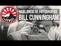 Hablando de fotógrafos - Bill Cunningham