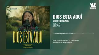 Dios Está Aquí - Sherlyn Rosario