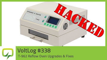 T-962 Reflow Oven Upgrades & Fixes | Voltlog #338