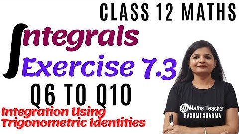 Integrals | Chapter 7 Ex 7.3 Q6 to Q10 | Class 12 Maths | Integration Using Trigonometric Identities