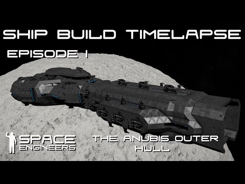 Space Engineers - Ship Building Timelapse - Outer Hull Of The Anubis, How To Build From Nothing!