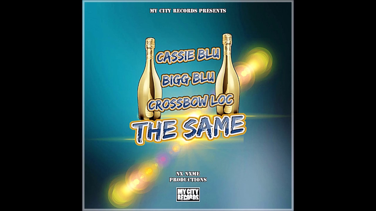 The Same - Cassie Blu, Bigg Blu & Crossbow Loc 