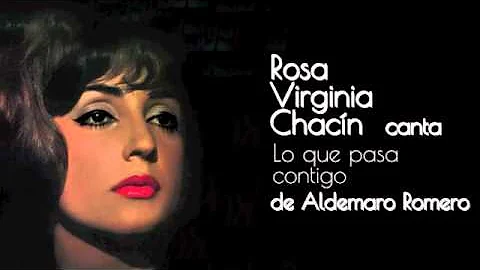 Lo que Pasa Contigo -  Rosa Virginia Chacn